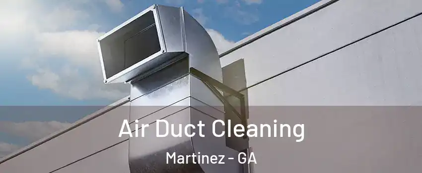  Air Duct Cleaning Martinez - GA