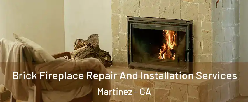  Brick Fireplace Repair And Installation Services Martinez - GA