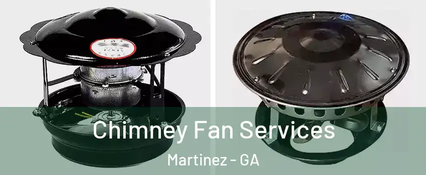  Chimney Fan Services Martinez - GA