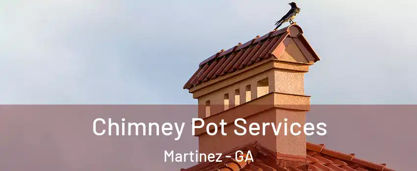  Chimney Pot Services Martinez - GA