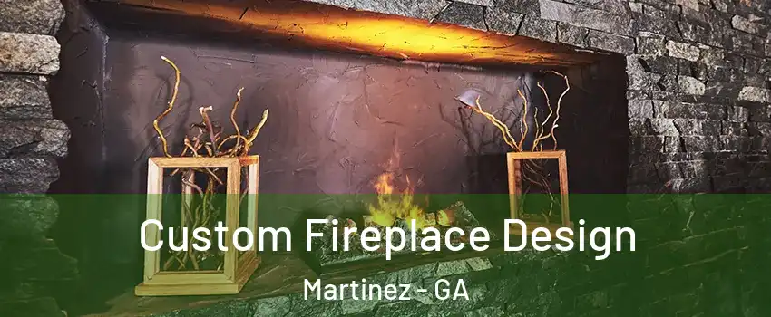  Custom Fireplace Design Martinez - GA