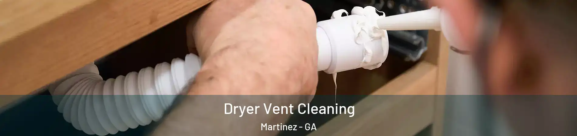  Dryer Vent Cleaning Martinez - GA
