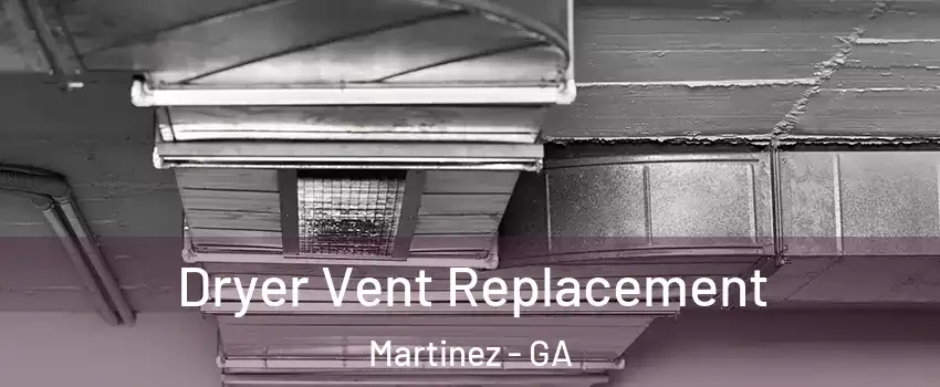  Dryer Vent Replacement Martinez - GA