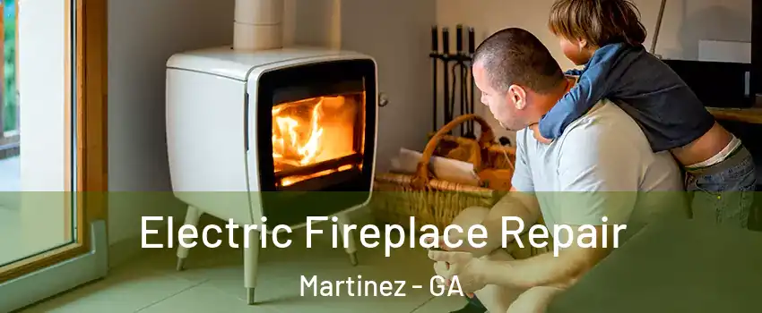  Electric Fireplace Repair Martinez - GA