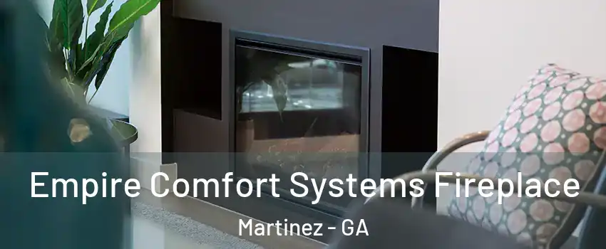  Empire Comfort Systems Fireplace Martinez - GA