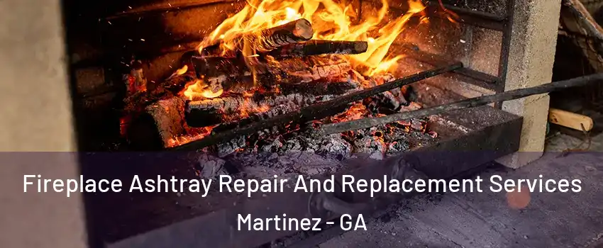  Fireplace Ashtray Repair And Replacement Services Martinez - GA