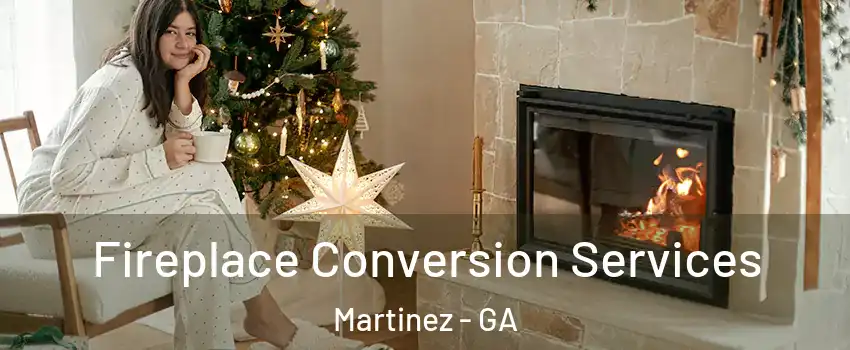  Fireplace Conversion Services Martinez - GA