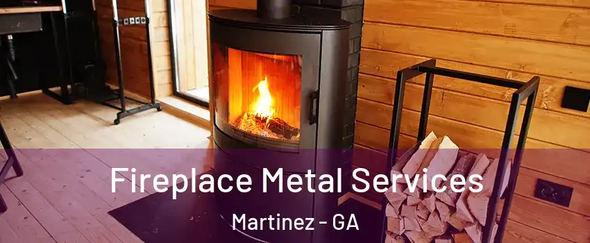  Fireplace Metal Services Martinez - GA