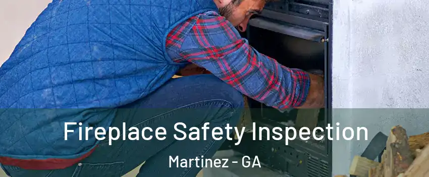  Fireplace Safety Inspection Martinez - GA
