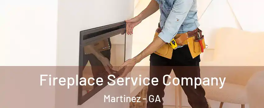 Fireplace Service Company Martinez - GA