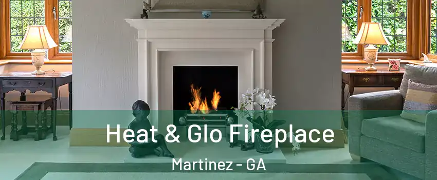  Heat & Glo Fireplace Martinez - GA