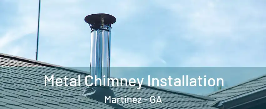  Metal Chimney Installation Martinez - GA