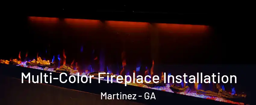  Multi-Color Fireplace Installation Martinez - GA
