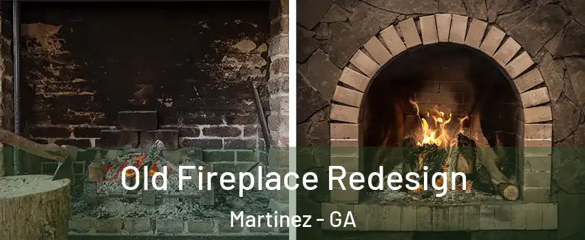  Old Fireplace Redesign Martinez - GA