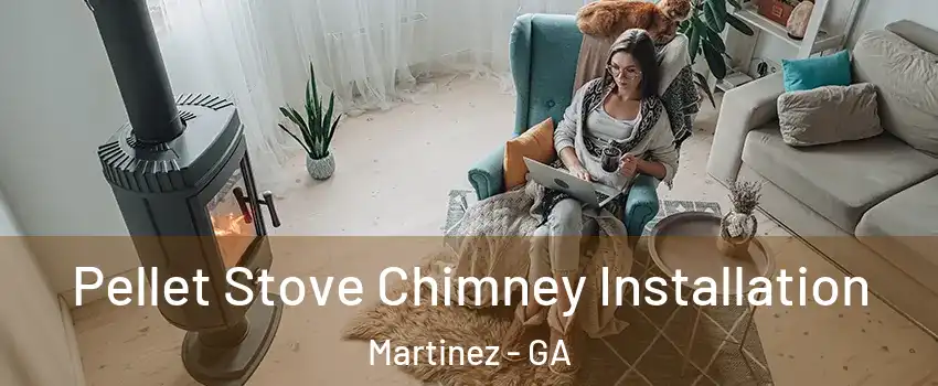  Pellet Stove Chimney Installation Martinez - GA