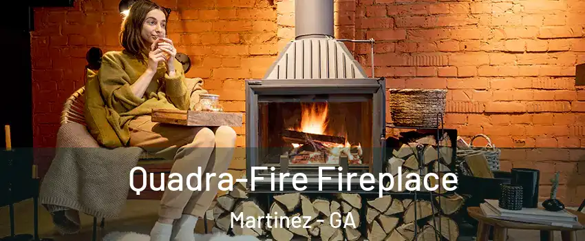  Quadra-Fire Fireplace Martinez - GA