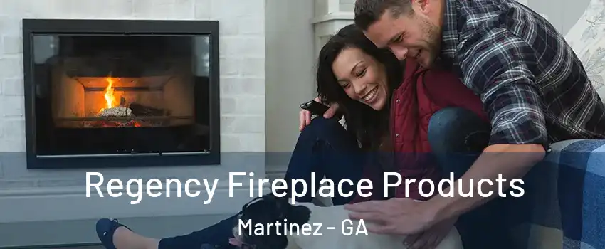  Regency Fireplace Products Martinez - GA