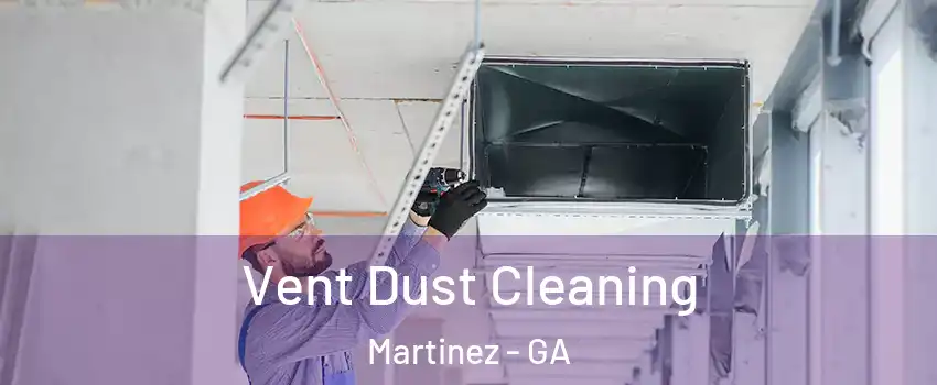  Vent Dust Cleaning Martinez - GA