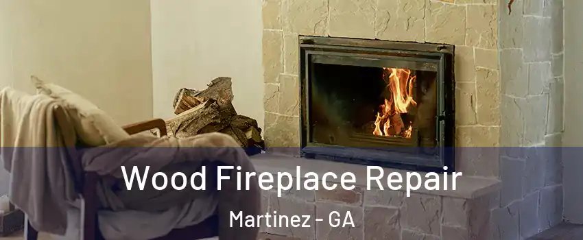  Wood Fireplace Repair Martinez - GA
